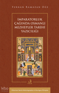 İmparatorluk Çağında Osmanlı Mezhepler Tarihi Yazıcılığı