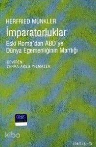 İmparatorluklar; Eski Roma'dan ABD'ye Dünya Egemenliğinin Mantığı