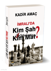 İmralı’da Kim Şah Kim Mat?