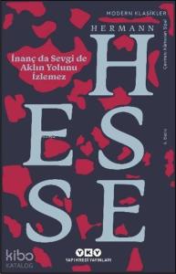 İnanç da Sevgi de Aklın Yolunu İzlemez