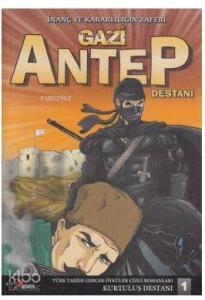 İnanç ve Kararlılığın Zaferi Gazi Antep Destanı