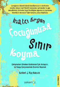 İnatçı Ergen Çocuğunuza Sınır Koyma