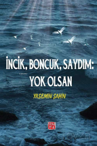 İncik, Boncuk Saydım: Yok Olsan