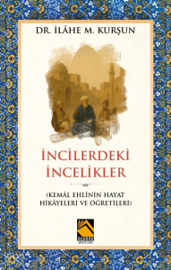 İncilerdeki İncelikler;(Kemâl Ehlinin Hayat Hikâyeleri ve Öğretileri)