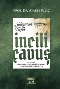 İncili Çavuş ;(İnceleme, Arap Harfli - Transkripsiyonlu ve Sadeleştirilmiş Metin)