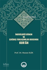 İndirildiği Dönem Ve Çağdaş Yaklaşımlar Arasında Kur’ân
