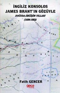 İngiliz Konsolos James Brant'ın Gözüyle Doğuda Değişim Yılları; (1836 – 1852)