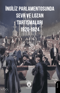 İngiliz Parlamentosunda Sevr ve Lozan Tartışmaları 1920-1924