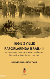 İngiliz Yıllık Raporlarında İsrail II;Altı Gün Savaşı, Güvenlik Sorunları, Dış İlişkiler, Ekonomik ve Siyasi Durum • 1960-1969
