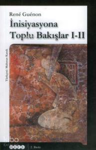 İnisiyasyona Toplu Bakışlar I - II