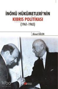 İnönü Hükümetlerinin Kıbrıs Politikası (1961-1965)