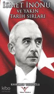 İnönü Ve Yakın Tarih Sırları