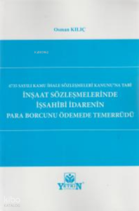 İnşaat Sözleşmelerinde İş sahibi İdarenin Para Borcunu Ödemede Temerrüdü