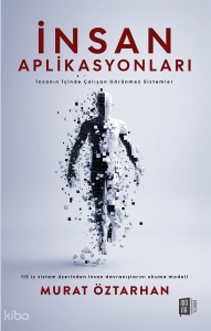 İnsan Aplikasyonları;İnsanın İçinde Çalışan Görünmez Sistemler