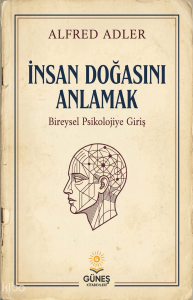 İnsan Doğasını Anlamak;Bireysel Psikolojiye Giriş