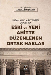 İnsan Hakları Teorisi Uyarınca Eski ve Yeni Ahitte Düzenlenen Ortak Haklar
