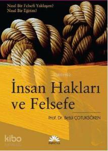 İnsan Hakları ve Felsefe; Nasıl Bir Felsefi Yaklaşım? Nasıl Bir Eğitim?