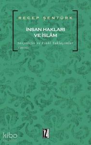 İnsan Hakları ve İslam; Sosyolojik ve Fıkhî Yaklaşımlar