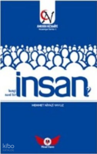 İnsan-Hangi İnsan? Nasıl Bir İnsan?