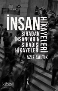 İnsan Hikayeleri Sıradan İnsanların Sıradışı Hikayeleri
