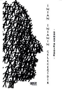 İnsan İnsanın Geleceğidir