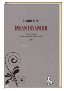 İnsan İsyandır ;İnsan İsyandır Sabrın Taşlarında Biler Öfkesini