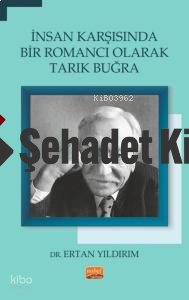 İnsan Karşısında Bir Romancı Olarak Tarık Buğra