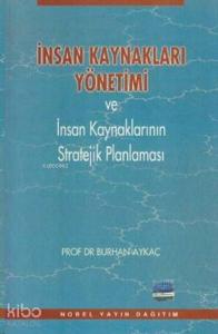 İnsan Kaynakları ve Yönetimi ve İnsan Kaynaklarının Stratejik Planlaması