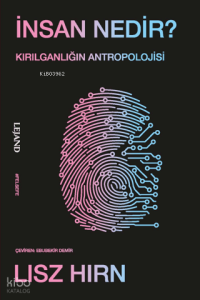 İnsan Nedir?;Kırılganlığın Antropolojisi