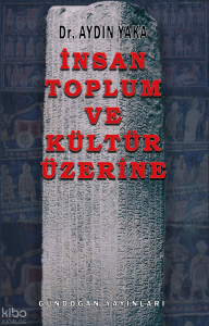 İnsan Toplum Ve Kültür Üzerine