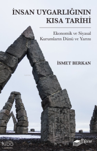 İnsan Uygarlığının Kısa Tarihi: Ekonomik ve Siyasal Kurumların Dünü ve Yarını