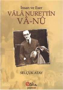 İnsan ve Eser - Vala Nurettin Va-Nu