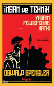 İnsan ve Teknik ;Yaşam Felsefesine Katkı