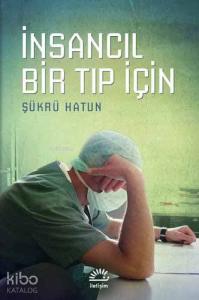 İnsancıl Bir Tıp