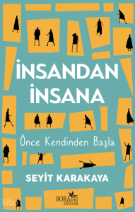İnsandan İnsana;Önce Kendinden Başla