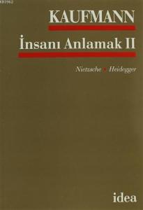 İnsanı Anlamak 2 Nietsche - Heidegger