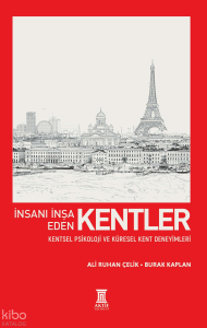 İnsanı İnşa Eden Kentler;Kentsel Psikoloji ve Küresel Kent Deneyimleri