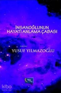 İnsanoğlunun Hayatı Anlama Çabası