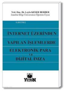 İnternet Üzerinden Yapılan İşlemlerde Elektronik Para ve Dijital İmza