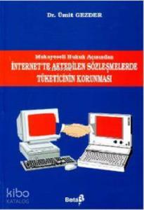 İnternette Aktedilen Sözleşmelerde Tüketicinin Korunması