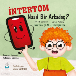 İntertom Nasıl Bir Arkadaş;Sorunlu İnternet Kullanımı Üzerine