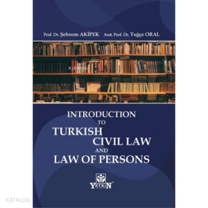 Introduction to Turkish Civil Law And Law Of Persons
