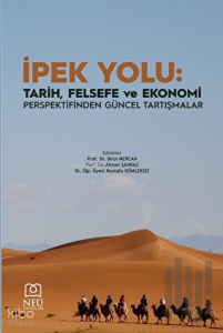 İpek Yolu: Tarih, Felsefe ve Ekonomi Perspektifinden Güncel Tartışmalar