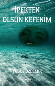 İpekten Olsun Kefenim