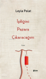 İpliğini Pazara Çıkaracağım