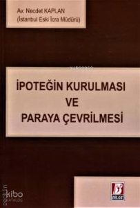 İpoteğin Kurulması ve Paraya Çevrilmesi