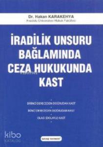 İradilik Unsuru Bağlamında Ceza Hukukunda Kast