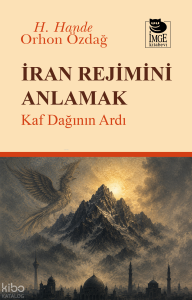 İran Rejimini Anlamak - Kaf Dağının Ardı