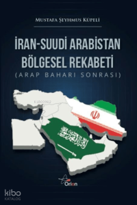 İran - Suudi Arabistan Bölgesel Rekabeti;Arap Baharı Sonrası