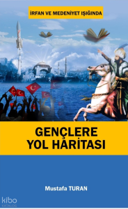 İrfan ve Medeniyet Işığında Gençlere Yol Haritası